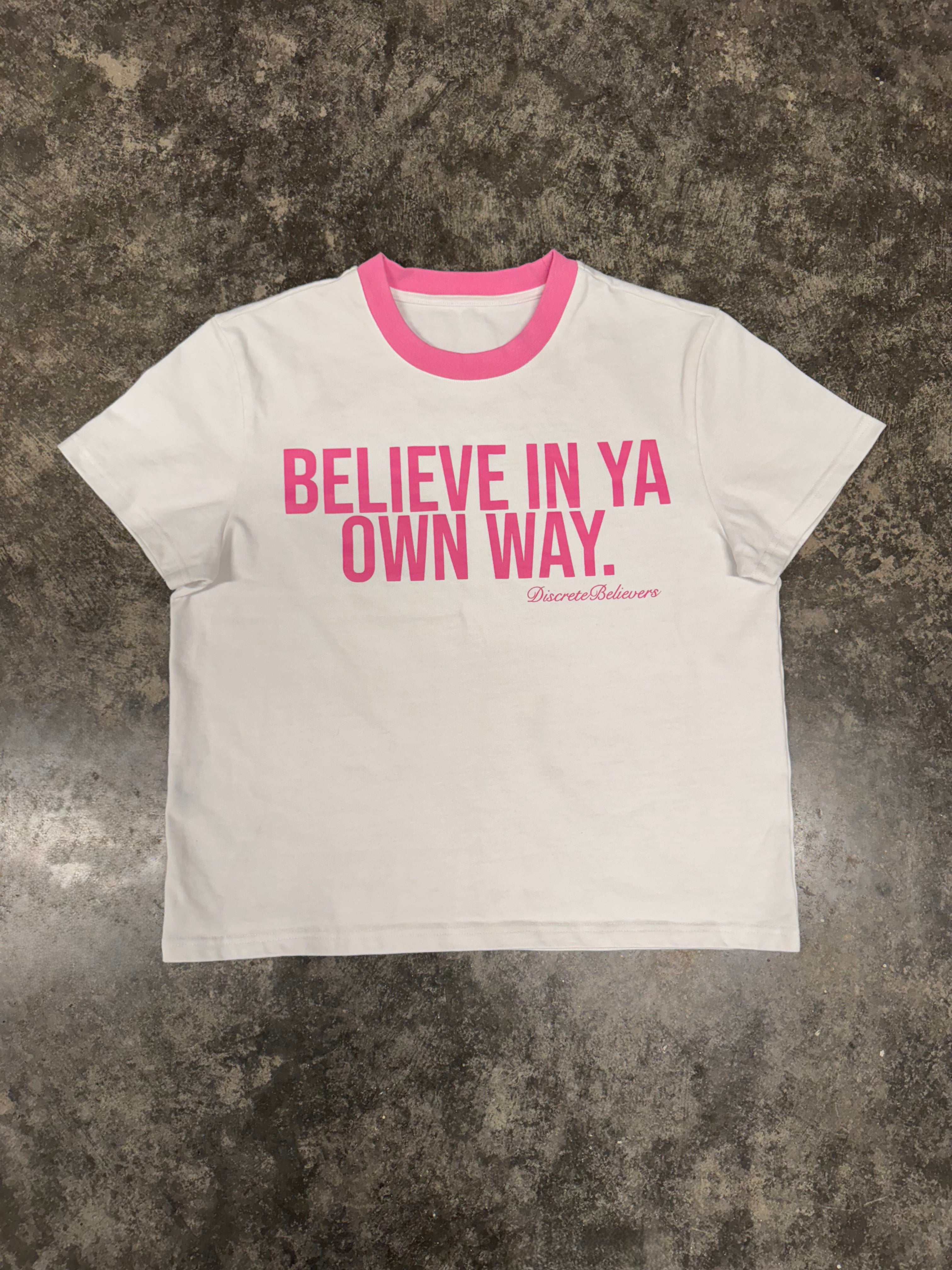 "Believe In Ya Own Way" Pink Tee