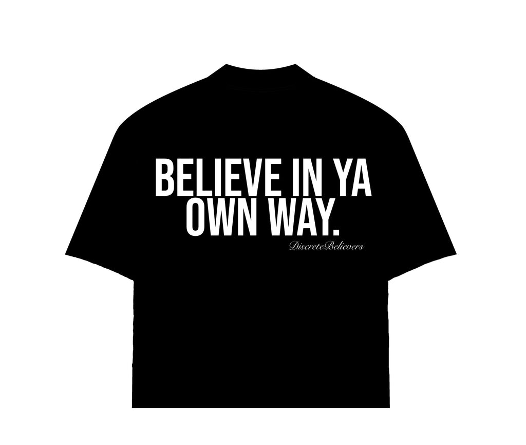 "Believe In Ya Own Way" Black Tee