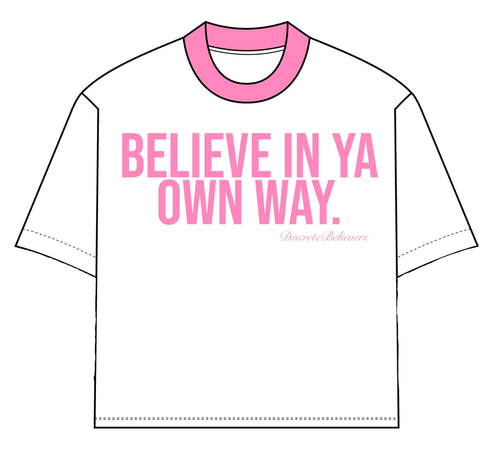 "Believe In Ya Own Way" Pink Tee