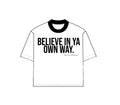 "Believe In Ya Own Way" White Tee